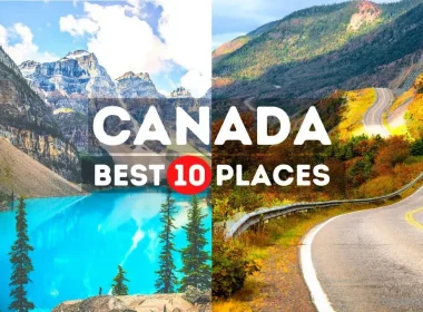 Top 10 Must-Visit Destinations in Canada